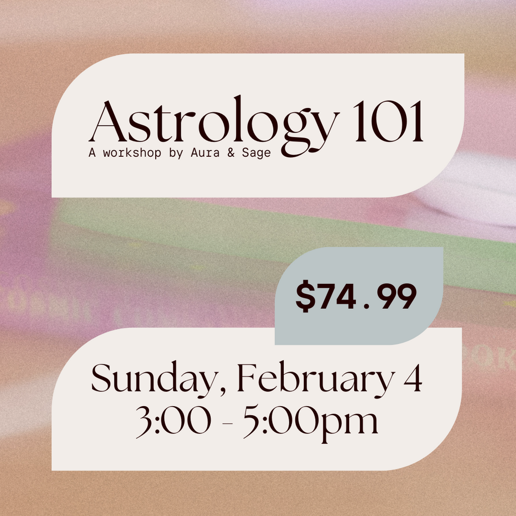 Astrology 101: A Workshop with Aura & Sage