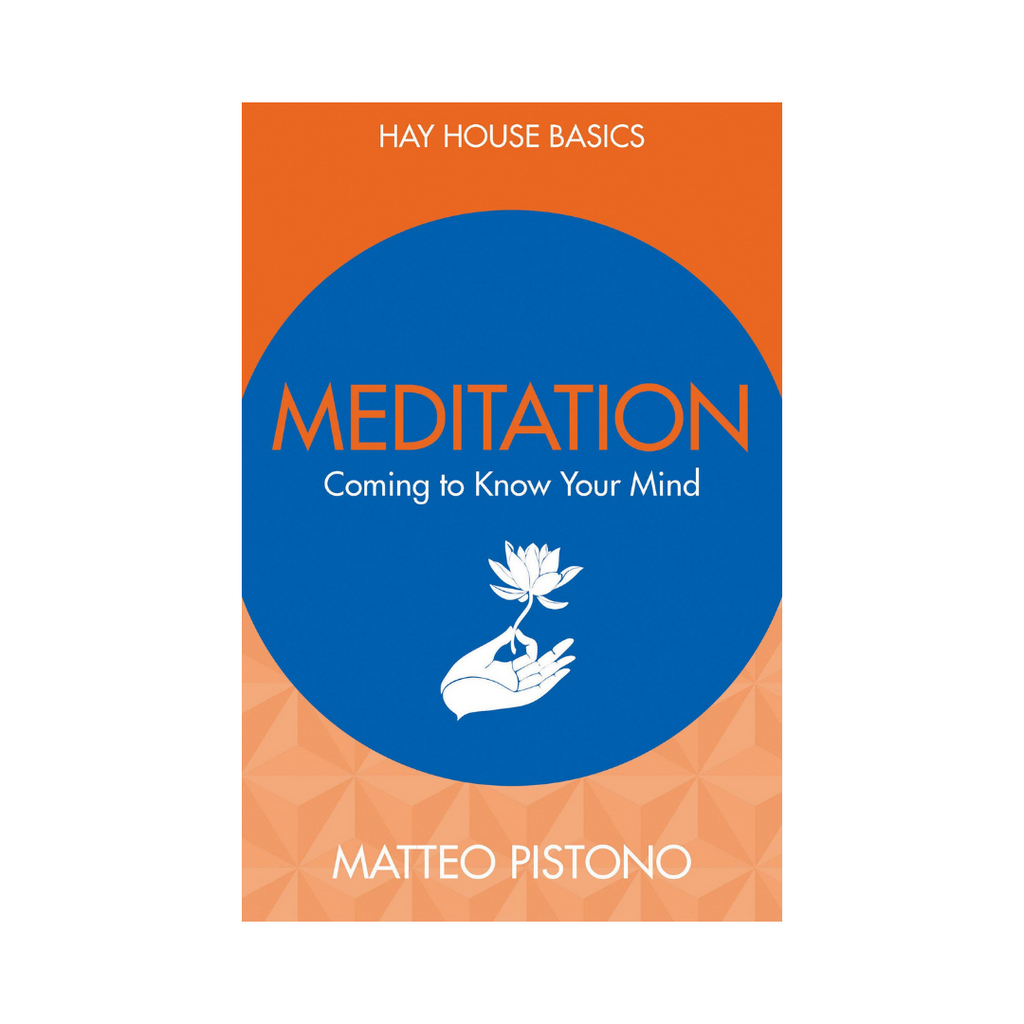 Hay House Basics // Meditation: Coming to Know Your Mind by Matteo Pistono | Books