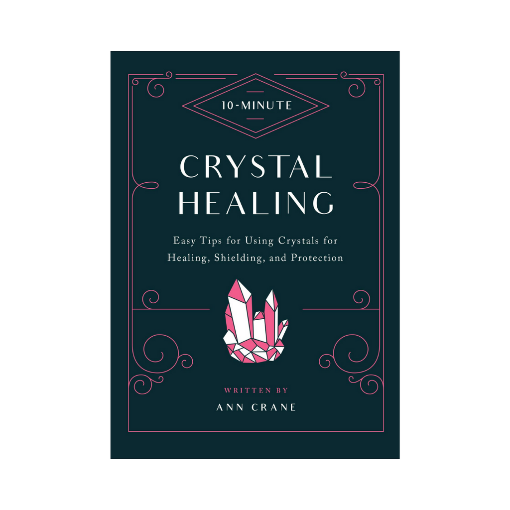 10-Minute Crystal Healing: Easy Tips for Using Crystals for Healing, Shielding, and Protection | Books