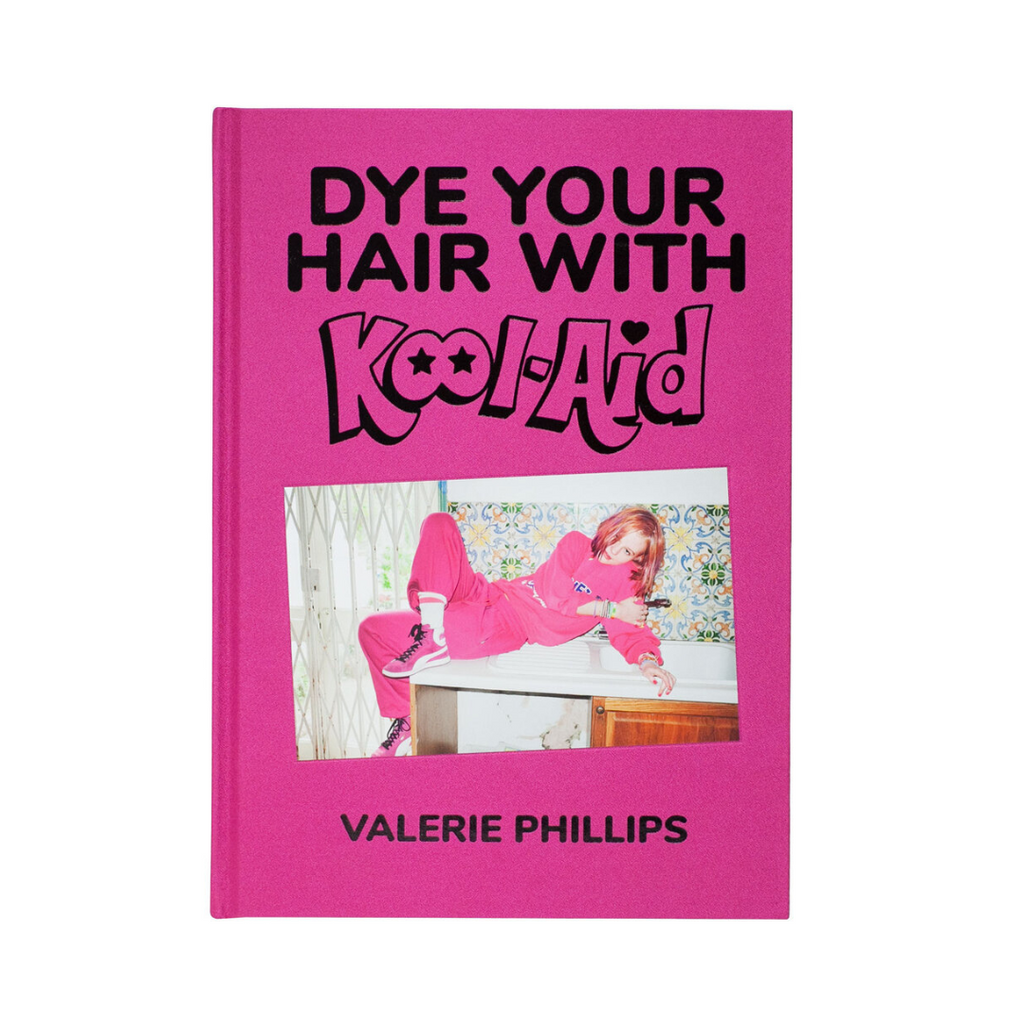 Dye Your Hair With Kool-Aid - Valerie Phillips