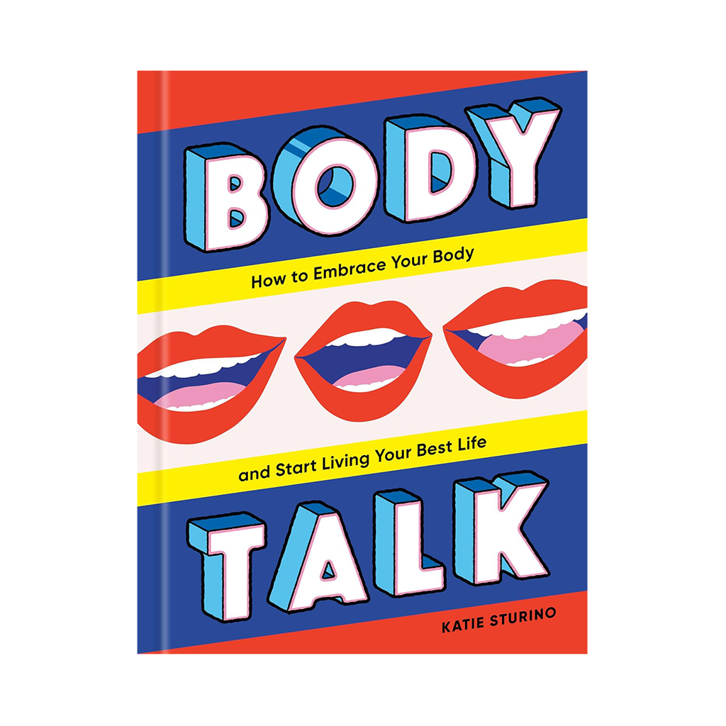 Body Talk: How to Embrace Your Body and Start Living Your Best Life