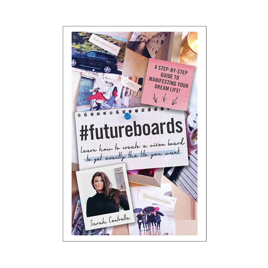 #futureboards: Learn How to Create a Vision Board to Get Exactly the Life You Want