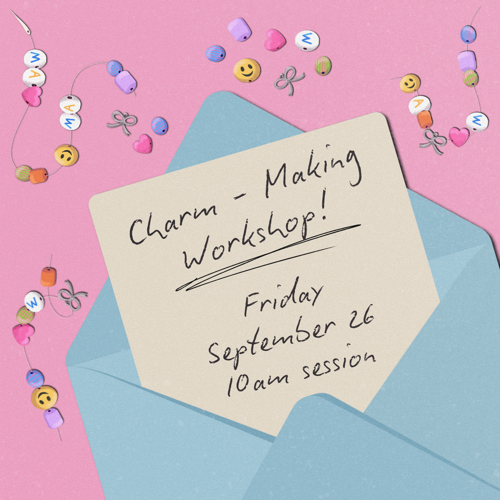 Charm Making Workshop — Friday, September 26 - 10AM