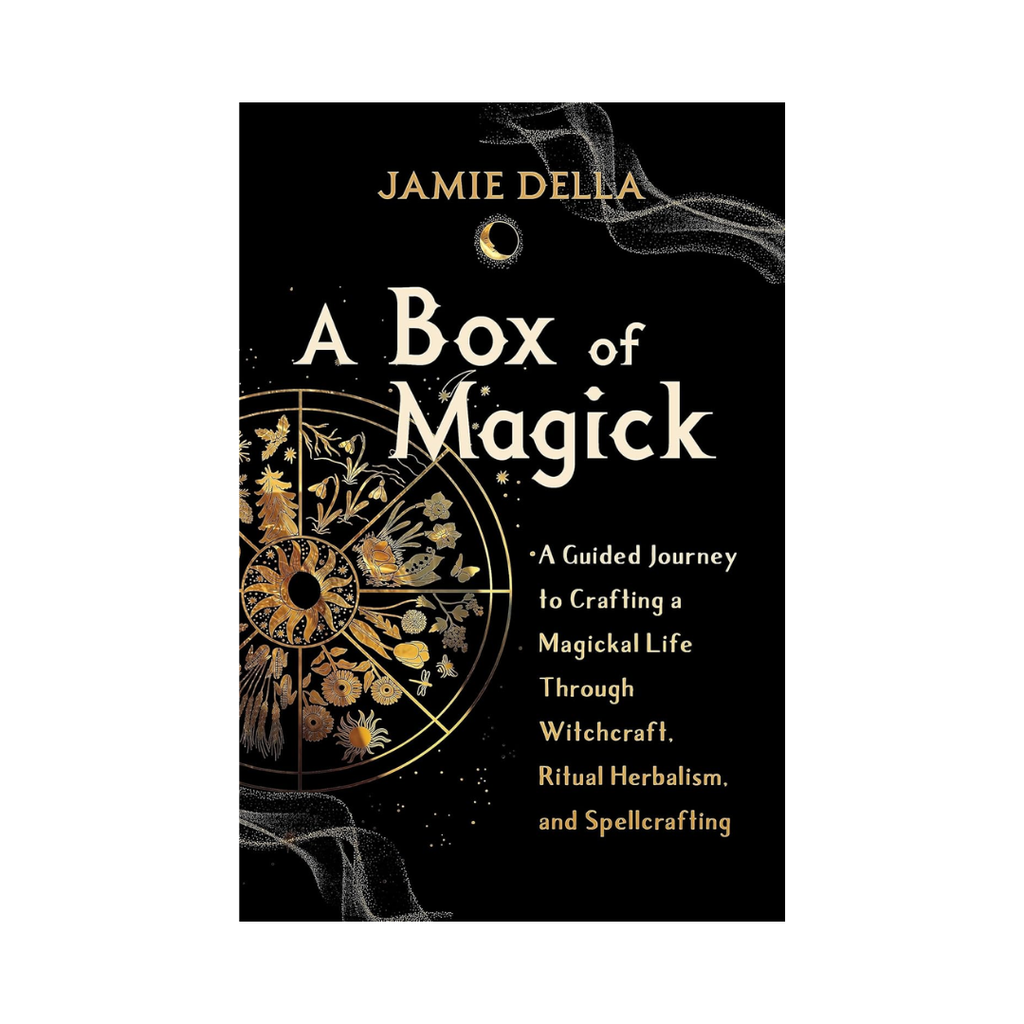 A Box of Magick: A Guided Journey to Crafting a Magickal Life Through Witchcraft, Ritual Herbalism, and Spellcrafting