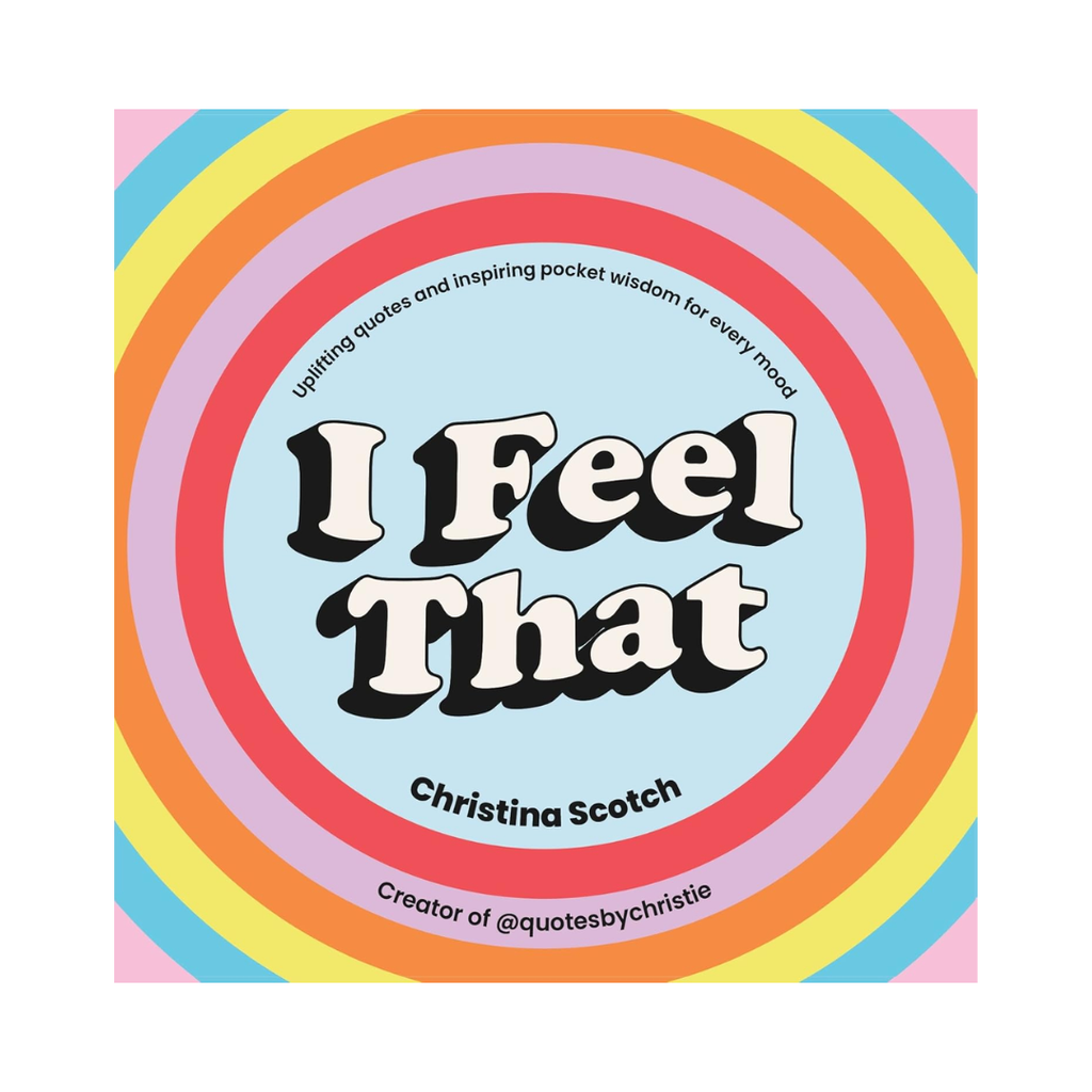 I Feel That: Uplifting Quotes and Inspiring Pocket Wisdom for Every Mood