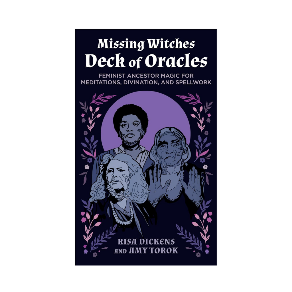 The Missing Witches Deck of Oracles: Feminist Ancestor Magic for Meditations, Divination, and Spellwork