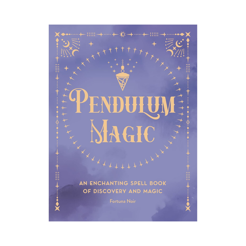 Pendulum Magic: An Enchanting Divination Book of Discovery and Magic