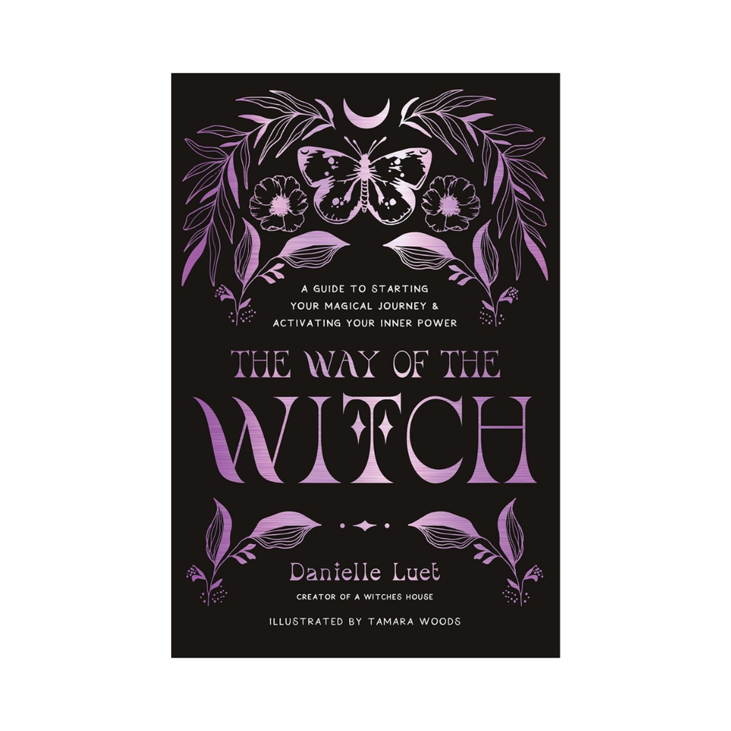 The Way of the Witch: A Guide to Starting Your Magical Journey and Activating Your Inner Power