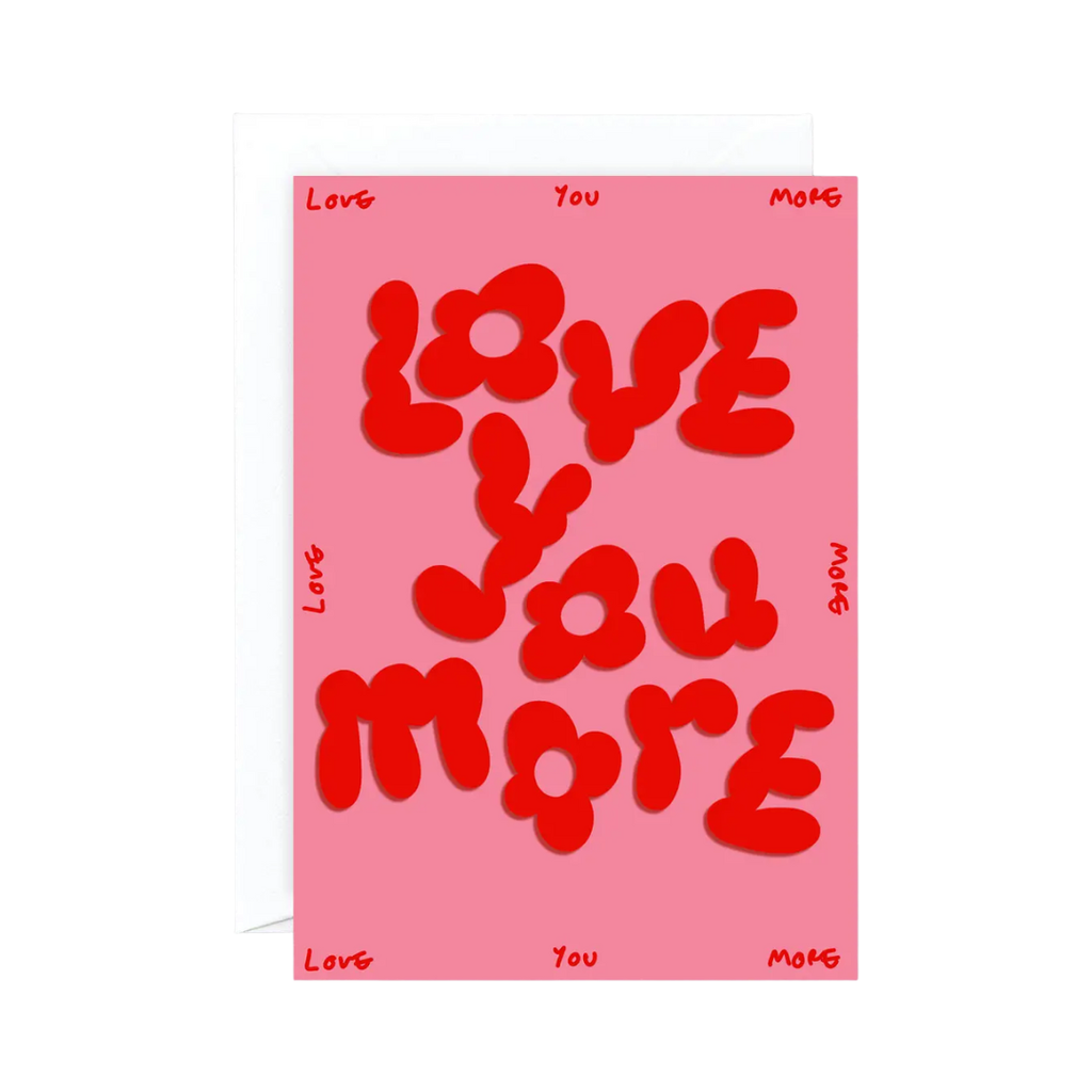 Love You More Greeting Card