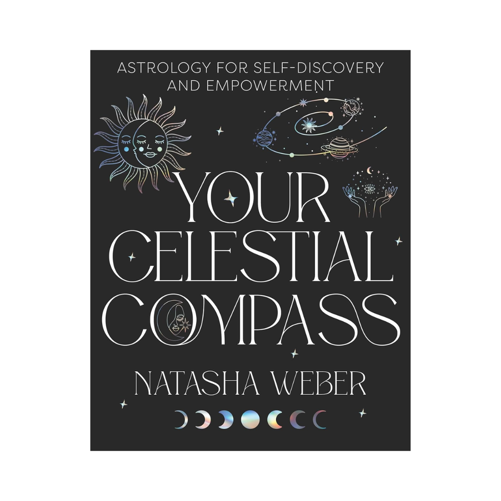 Your Celestial Compass: Astrology For Self-Discovery and Empowerment