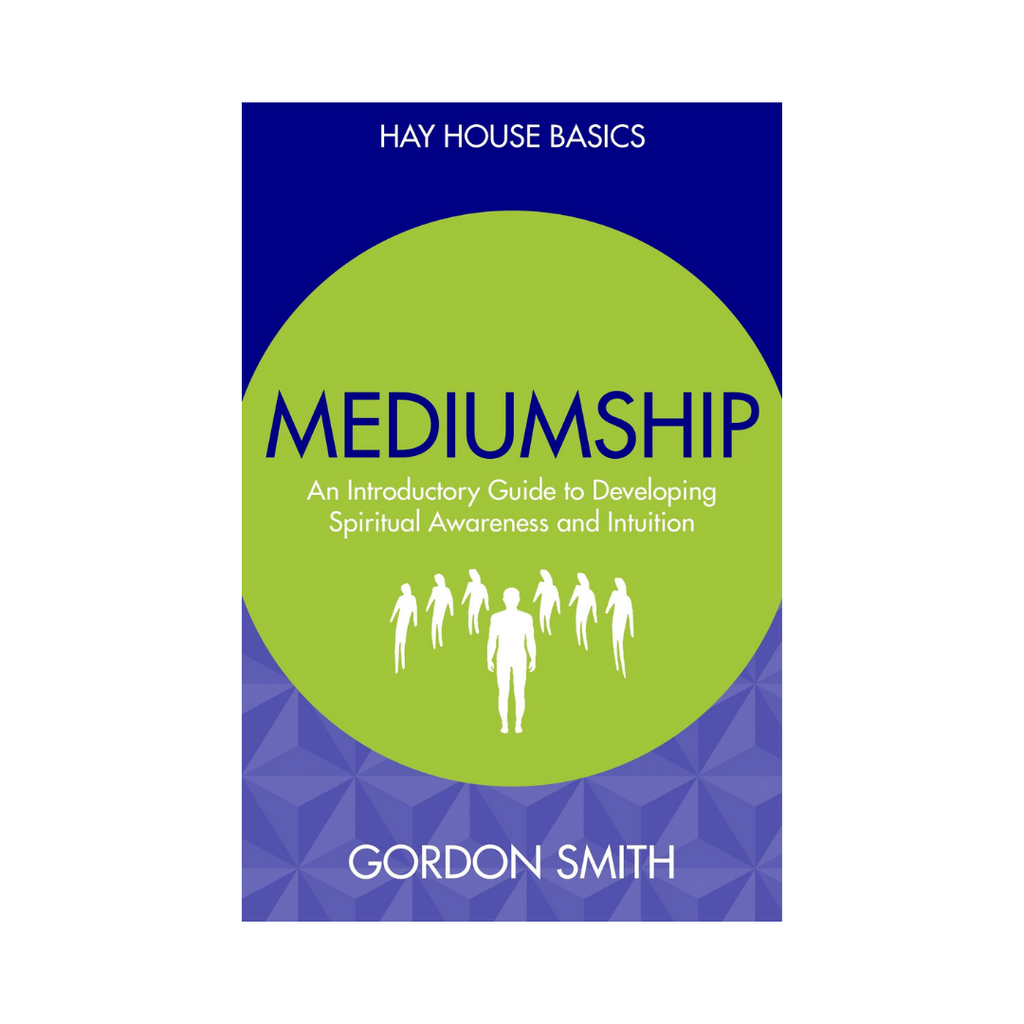 Hay House Basics // Mediumship: An Introductory Guide to Developing Spiritual Awareness and Intuition by Gordon Smith | Books