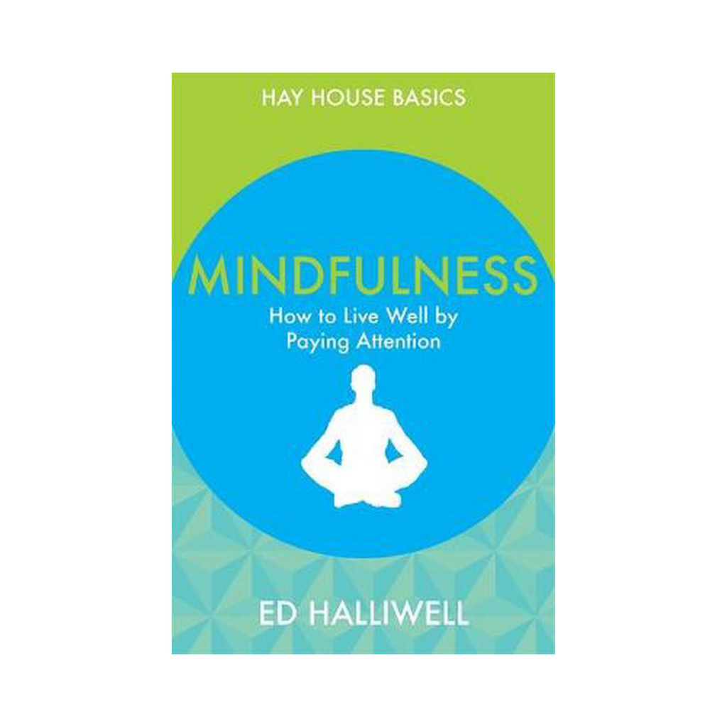 Hay House Basics // Mindfulness: How to Live Well by Paying Attention by Ed Halliwell | Books