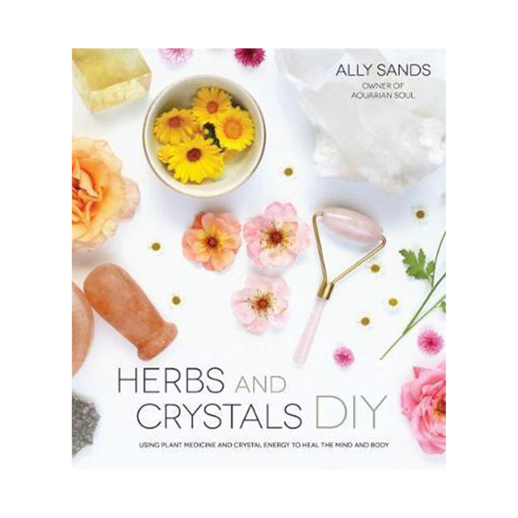 Herbs and Crystals DIY by Ally Sands | Books