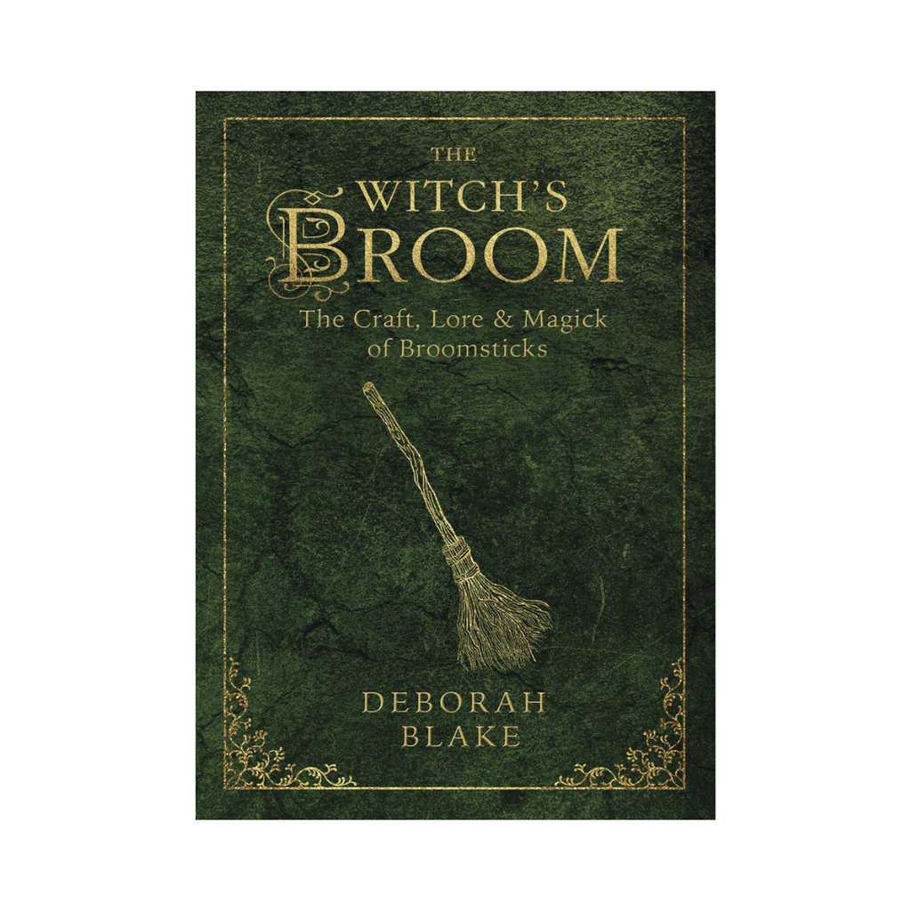 The Witch's Broom: The Craft, Lore & Magick of Broomsticks | Books