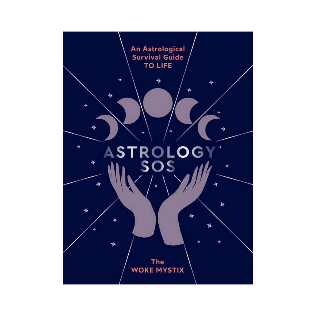 Astrology SOS: An Astrological Survival Guide to Life  // By The Woke Mystix | Books