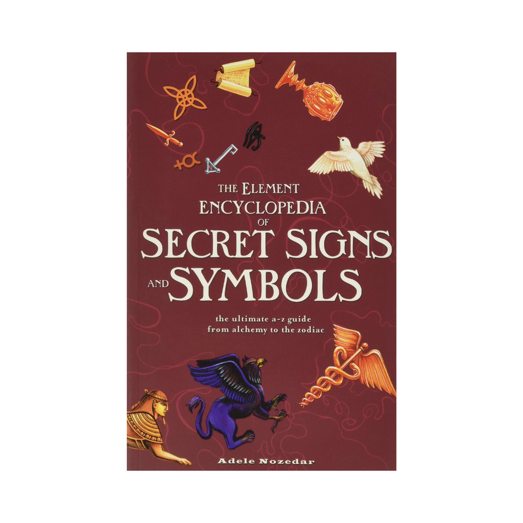 The Element Encyclopedia of Secret Signs and Symbols: The Ultimate A–Z Guide from Alchemy to the Zodiac | Books