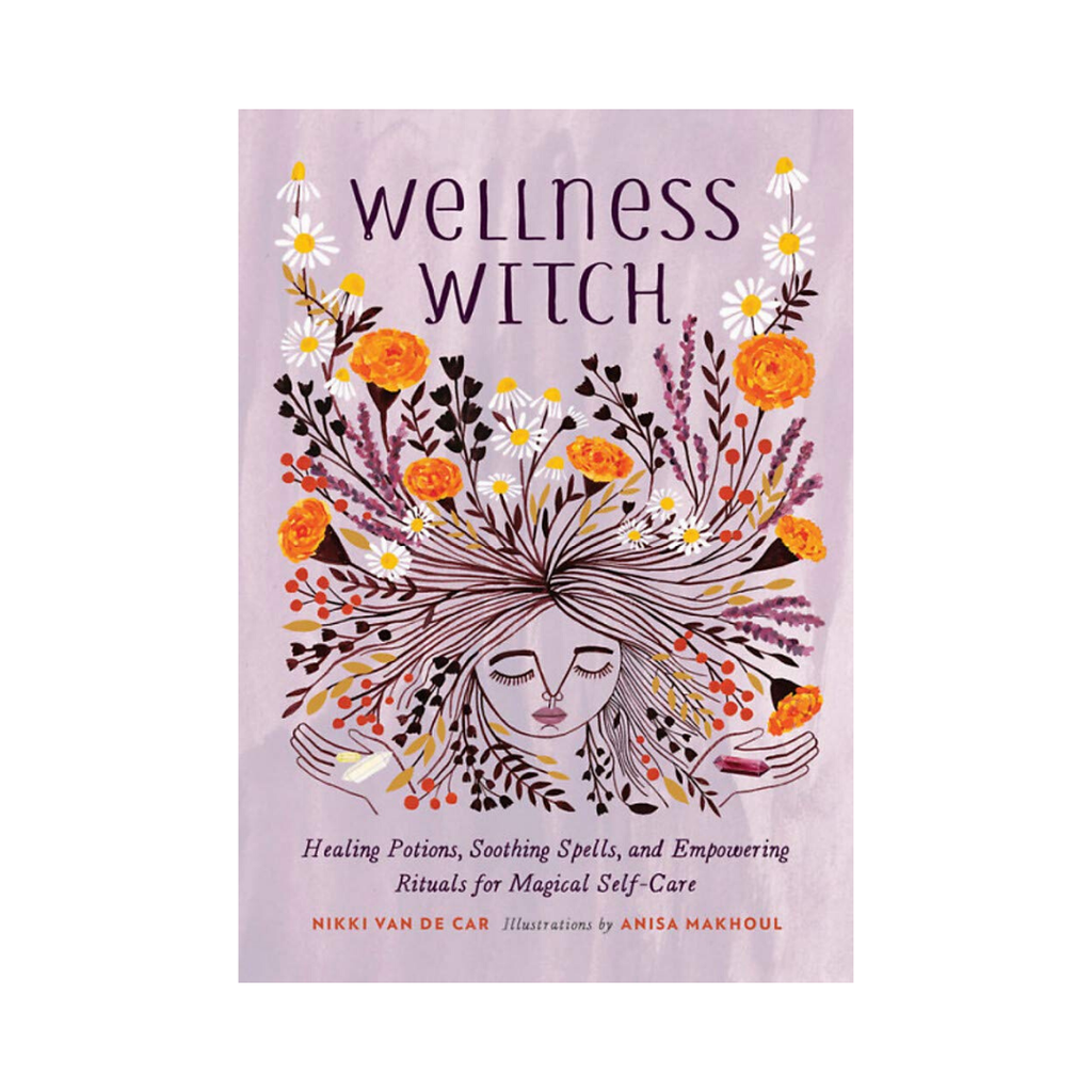 Wellness Witch: Healing Potions, Soothing Spells  & Empowering Rituals | Books