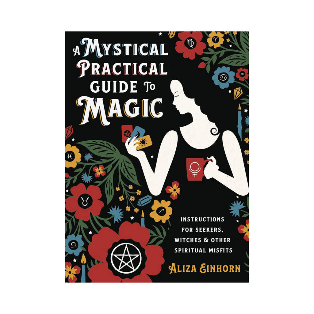 A Mystical Practical Guide to Magic: Instructions for Seekers, Witches & Other Spiritual Misfits | Books