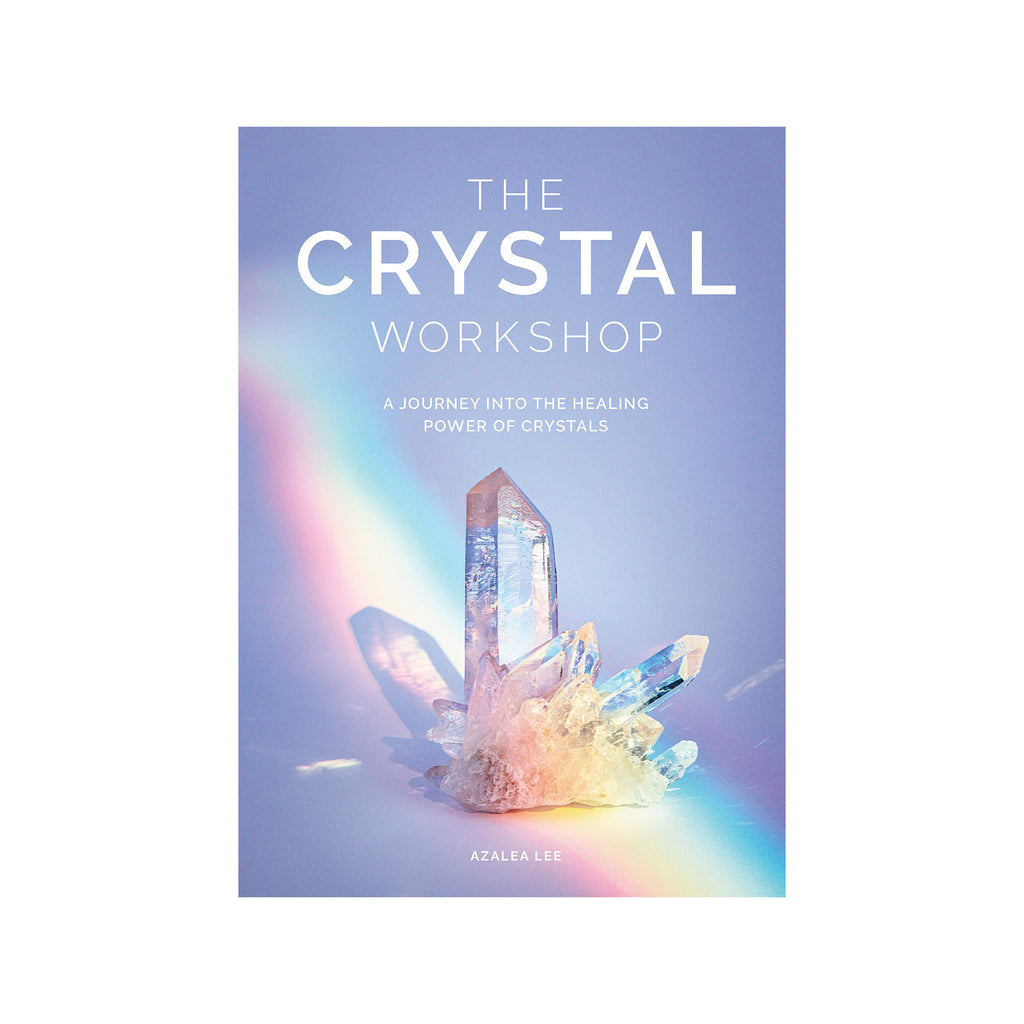 The Crystal Workshop: A Journey into the Healing Power of Crystals // by  Azalea Lee | Books