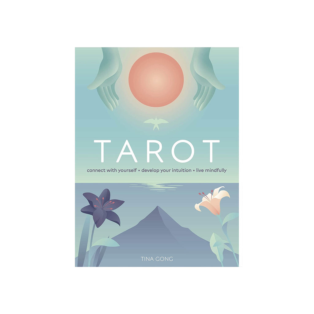 Tarot: Connect With Yourself, Develop Your Intuition, Live Mindfully by Tina Gong | Books
