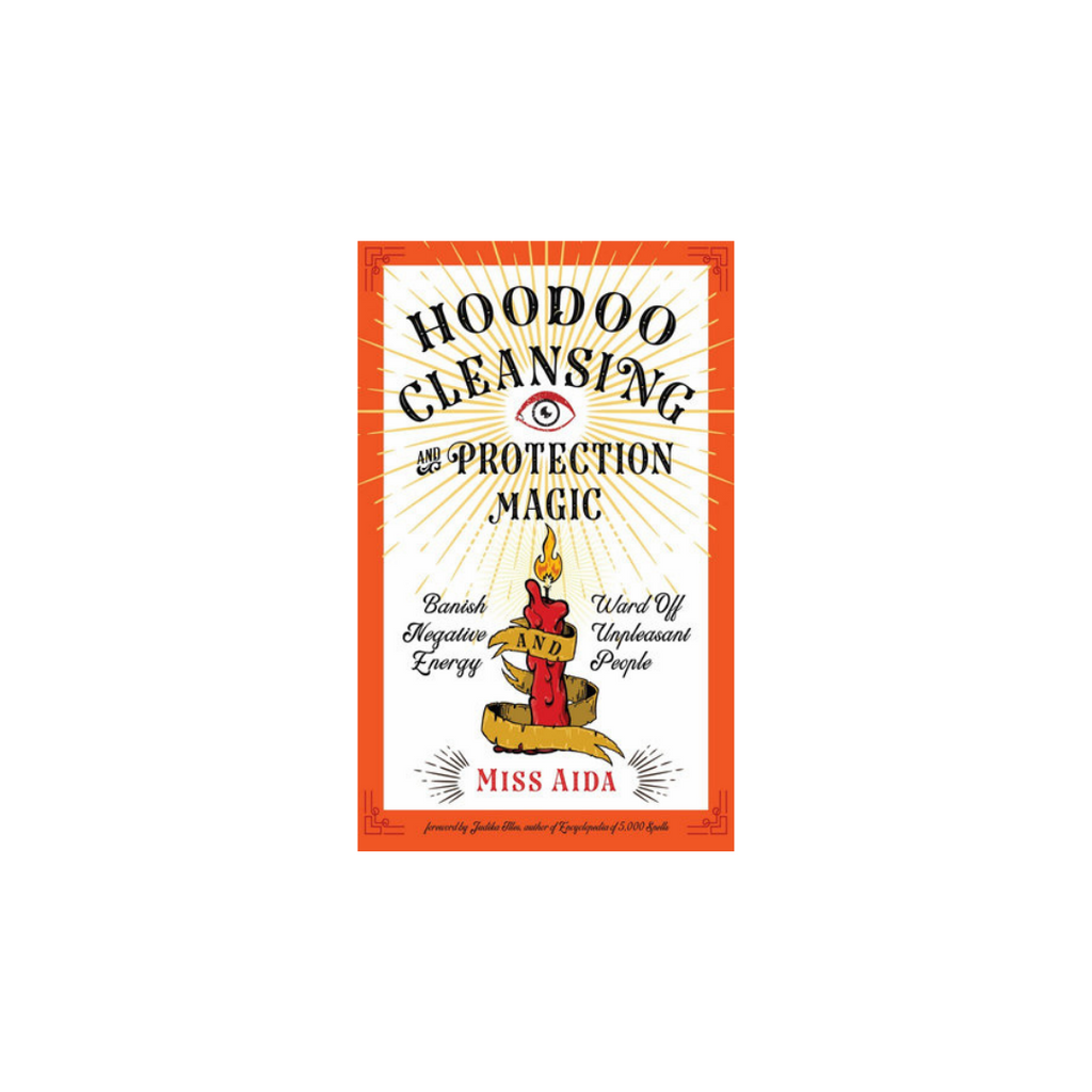 Hoodoo Cleansing & Magic Protection // By Miss Aida | Books
