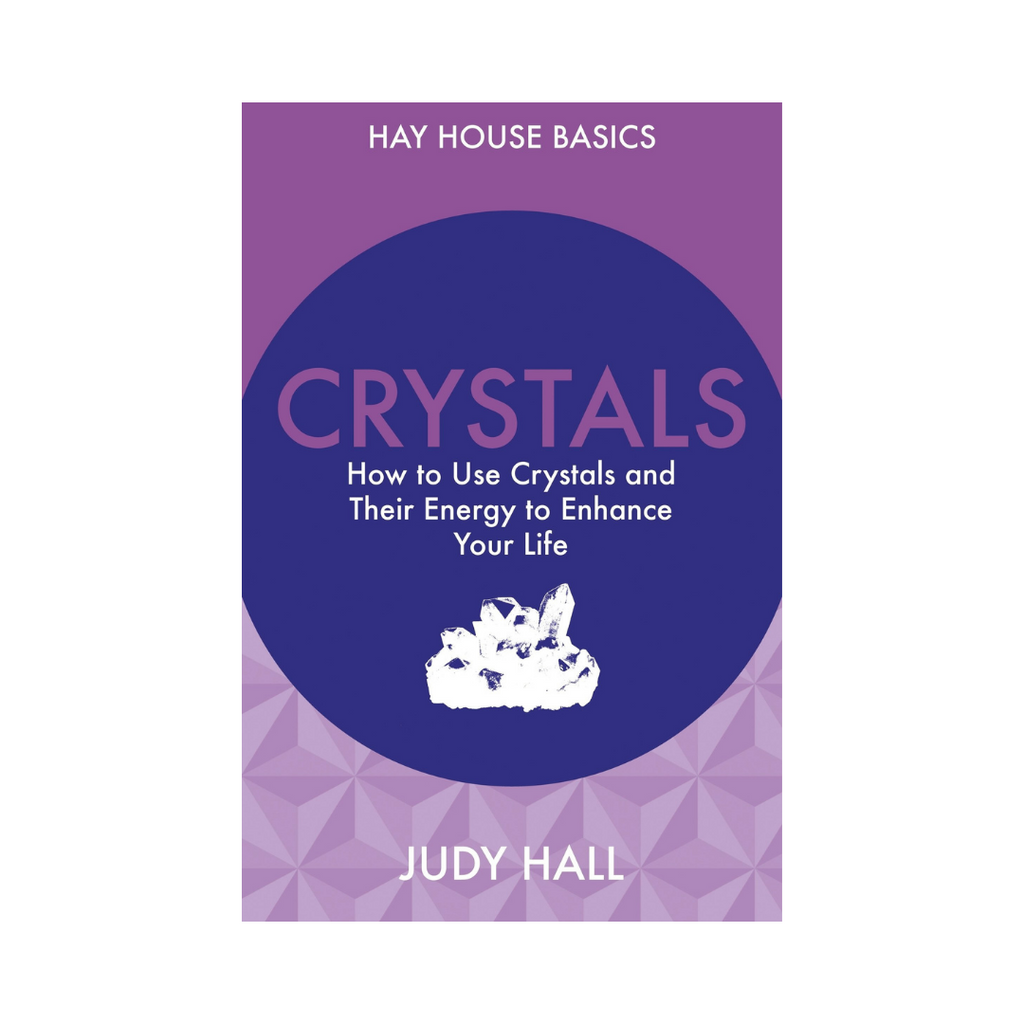 Hay House Basics // Crystals: How to Use Crystals and Their Energy to Enhance Your Life by Judy Hall | Books