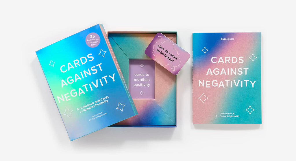 Cards Against Negativity: A Guidebook and Cards to Manifest Positivity