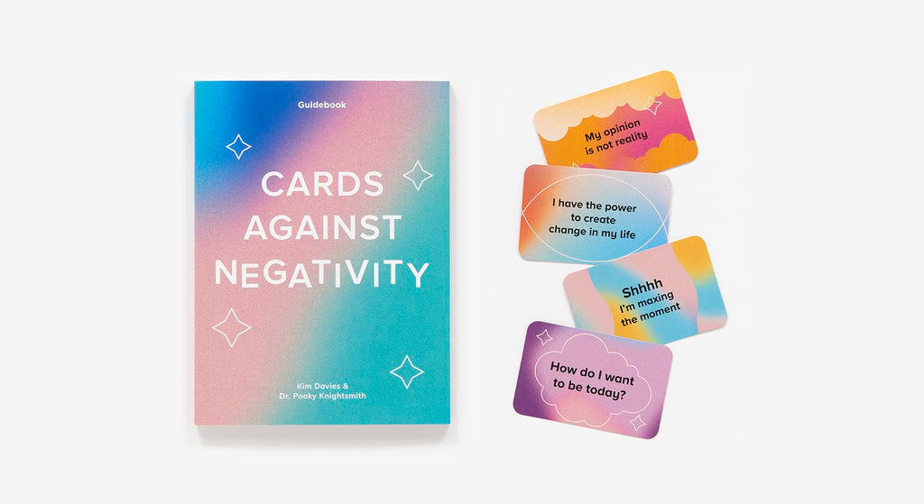 Cards Against Negativity: A Guidebook and Cards to Manifest Positivity