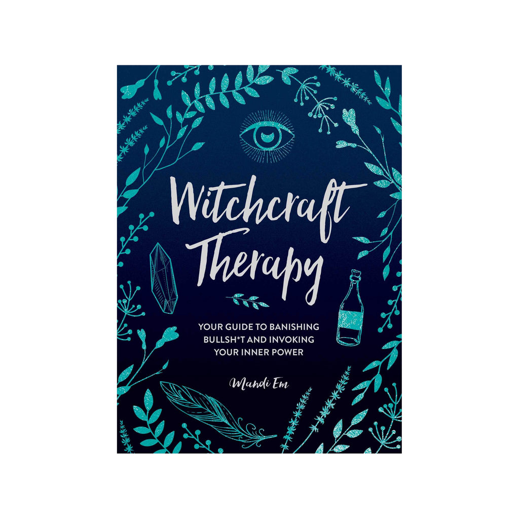 Witchcraft Therapy Your Guide to Banishing Bullsh*t and Invoking Your Inner Power // By Mandi Em | Books