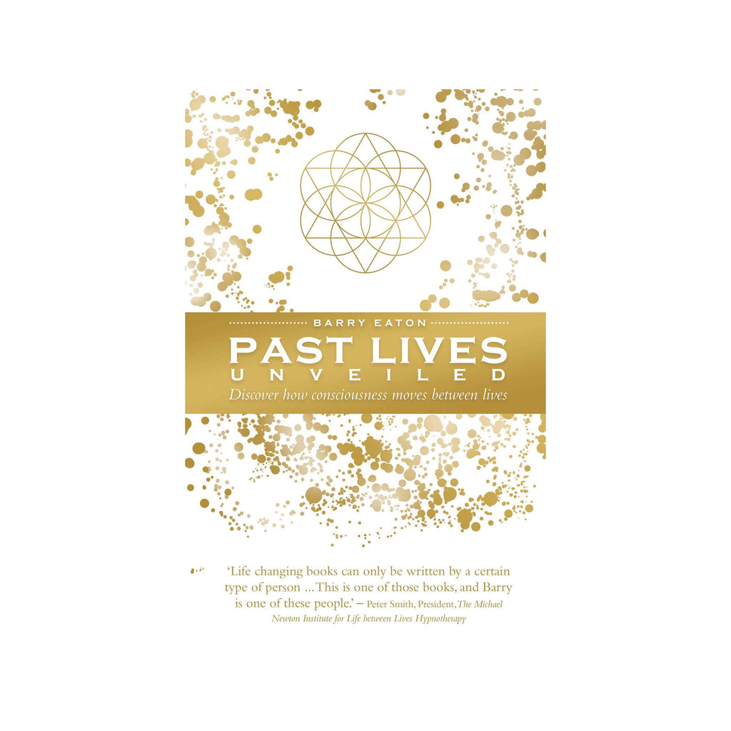 Past Lives Unveiled: Discover how Consciousness Moves Between Lives // By Barry Eaton | Books