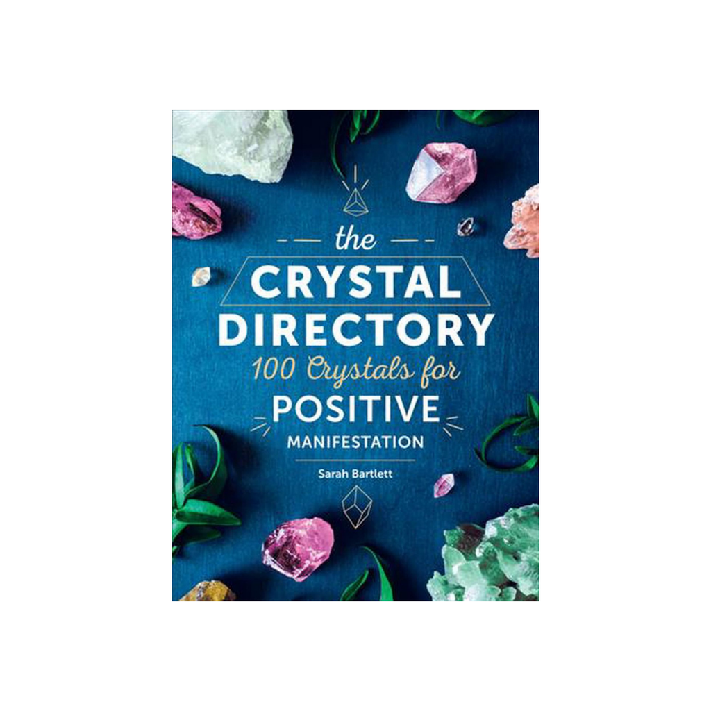 The Crystal Directory: 100 Crystals for Positive Manifestation // by Sarah Bartlett | Books