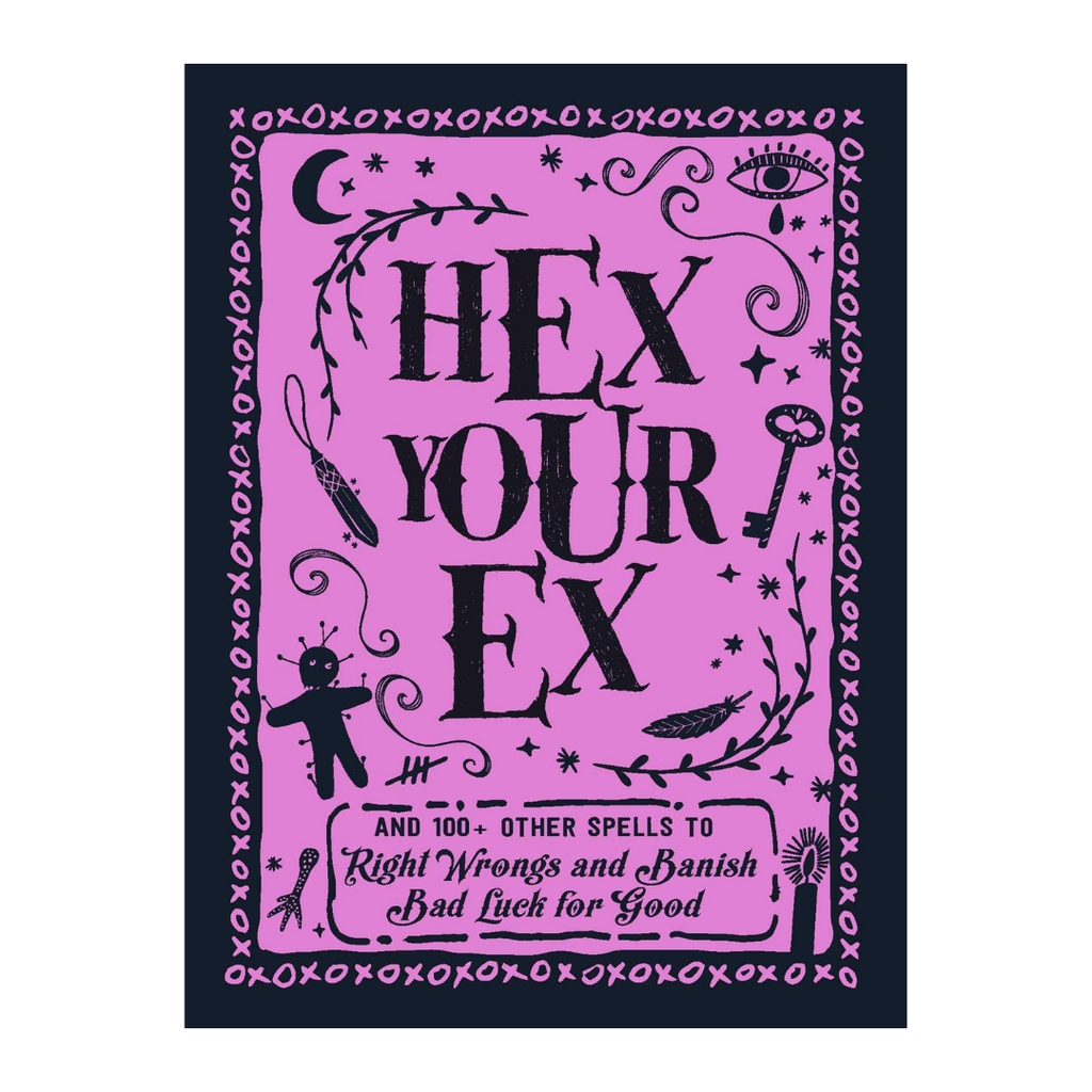 Hex Your Ex: And 100+ Other Spells to Right Wrongs and Banish Bad Luck for Good | Books
