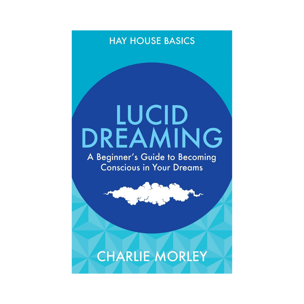 Hay House Basics // Lucid Dreaming: A Beginner's Guide to Becoming Conscious in Your Dreams by Charlie Morley | Books