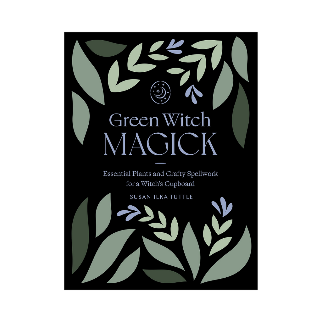 Green Witch Magick: Essential Plants and Crafty Spellwork for a Witch's Cupboard | Books