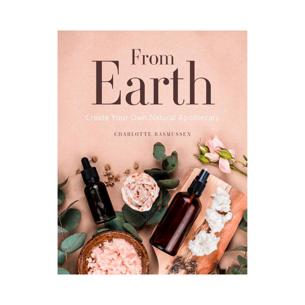 From Earth: Create Your Own Natural Apothecary | Books