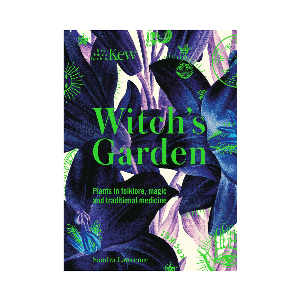 The Witch's Garden: Plants in Folklore, Magic and Traditional Medicine | Books