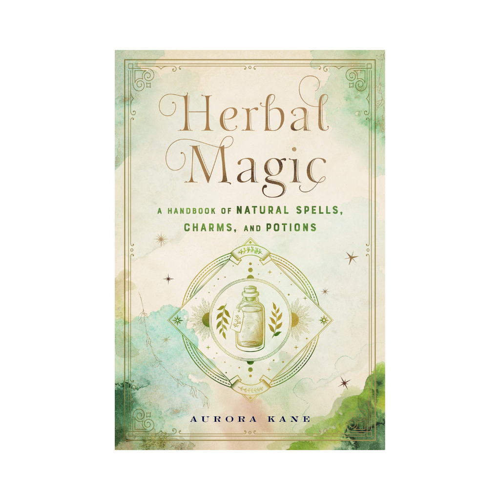 Herbal Magic: A Handbook of Natural Spells, Charms and Potions // by Aurora Kane | Books