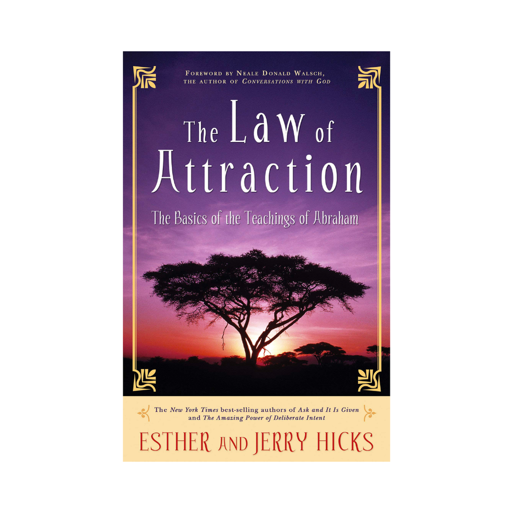 The Law Of Attraction: The Basics of the Teachings of Abraham