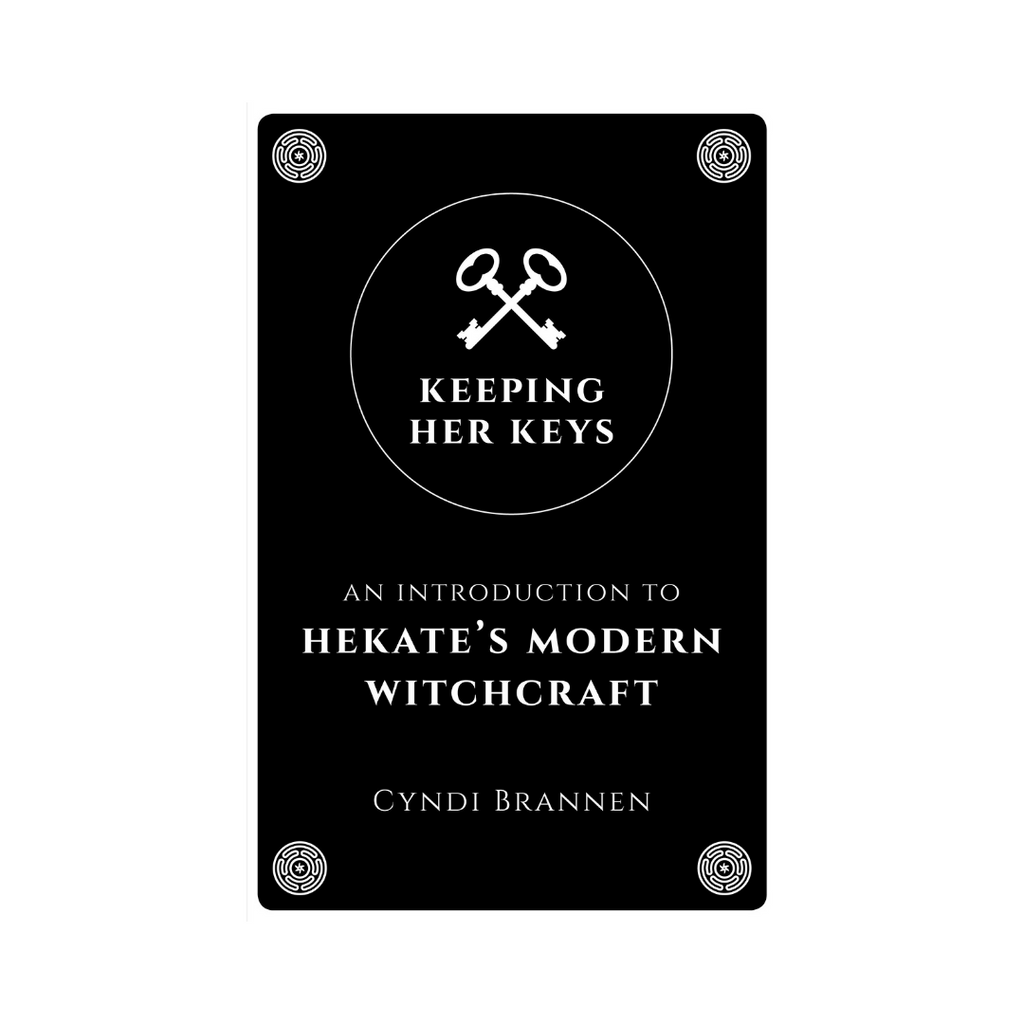 Keeping Her Keys: An Introduction to Hekate's Modern Witchcraft // Cyndi Brannen | Books