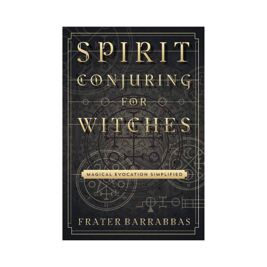 Spirit Conjuring for Witches: Magical Evocation Simplified