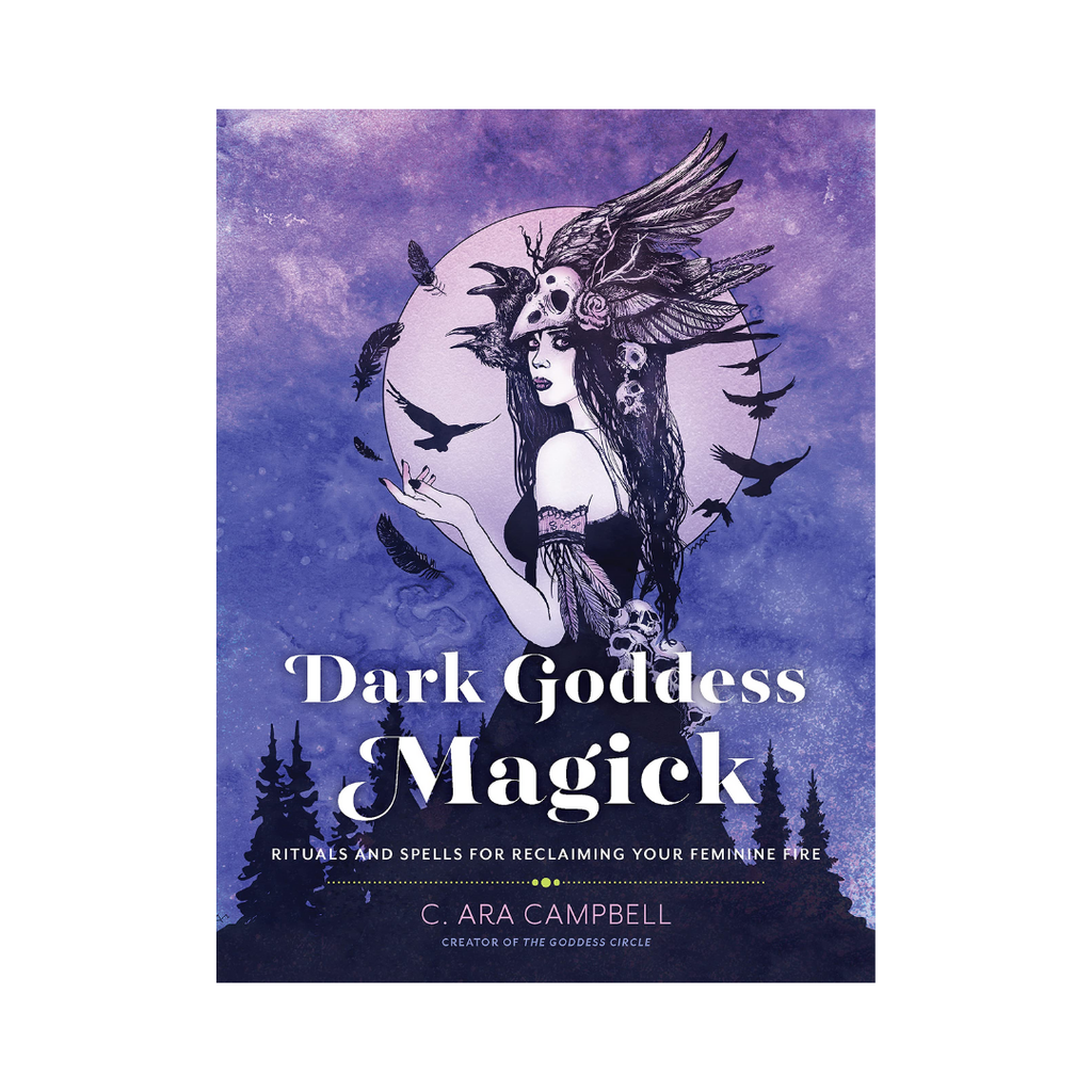 Dark Goddess Magick: Rituals and Spells for Reclaiming Your Feminine Fire | Books