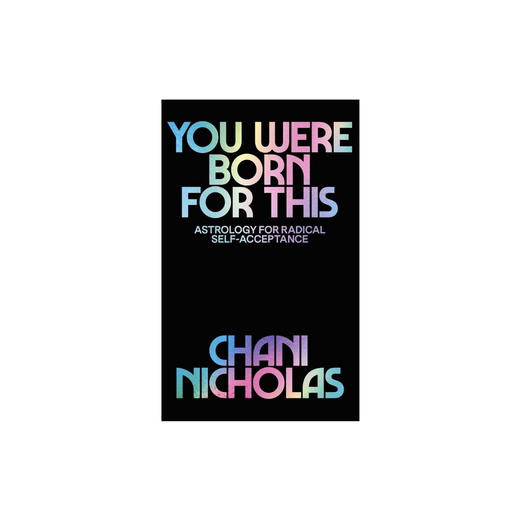 You Were Born For This: Astrology For Radical Self-Acceptance by Chani Nicholas | Books