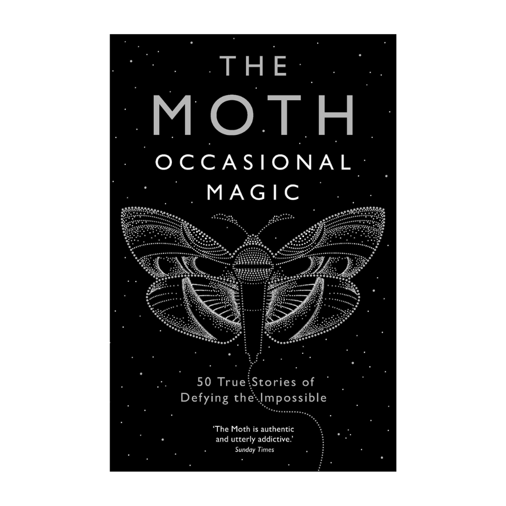 The Moth Presents: Occasional Magic: 50 True Stories of Defying the Impossible by Catherine Burns | Books