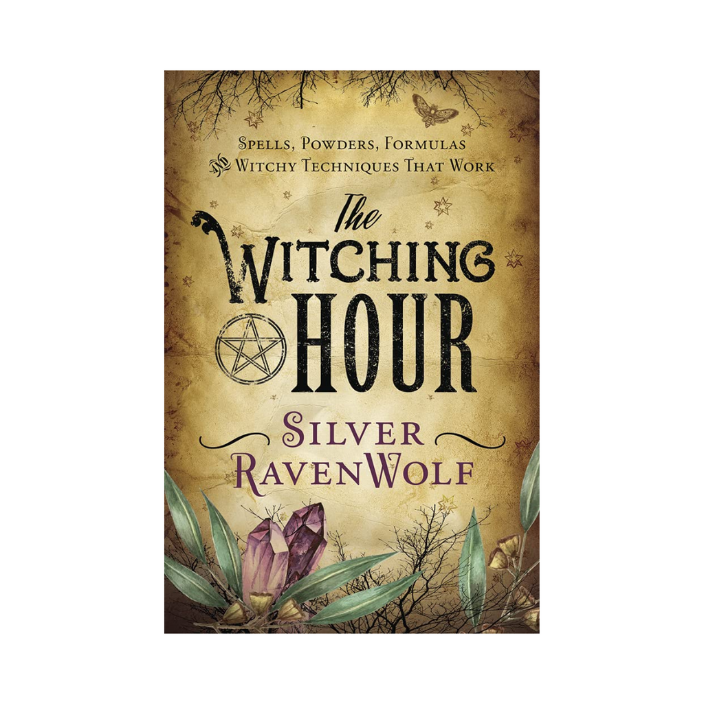 The Witching Hour: Spells, Powders, Formulas, and Witchy Techniques That Work | Books