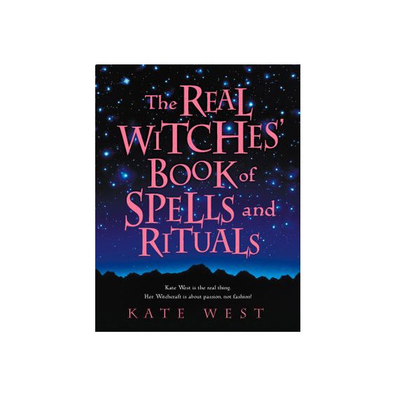 The Real Witches' Book of Spells & Rituals by Kate West | Books