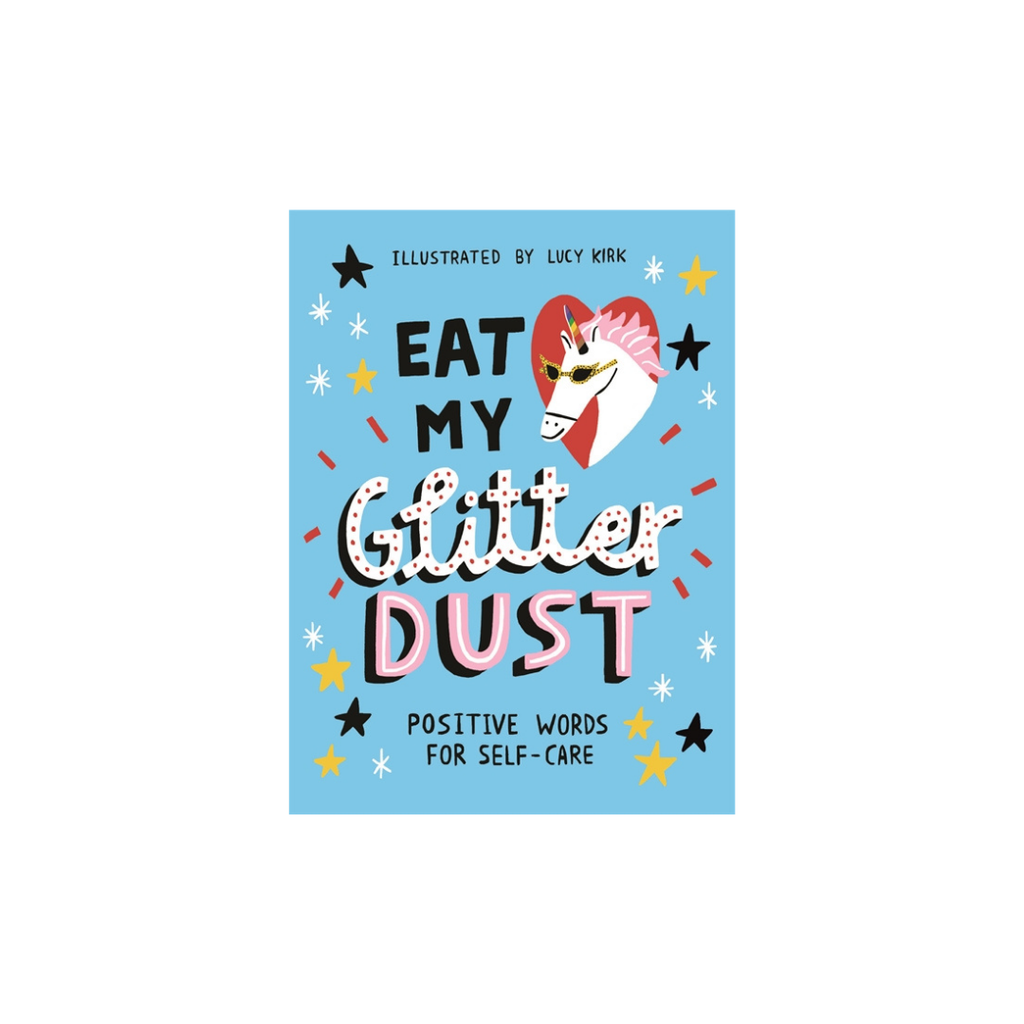 Eat My Glitter Dust - Positive Words for Self-Care // By Lucy Kirk | Books