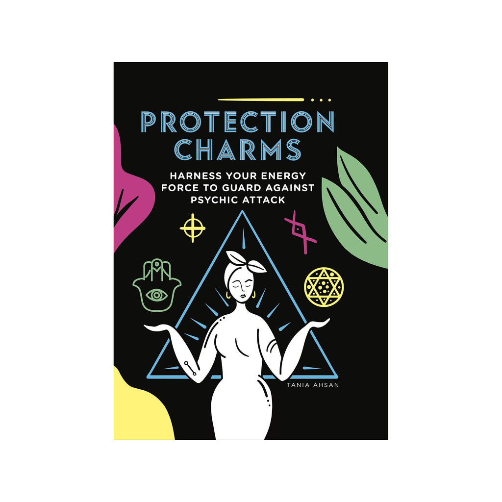 Protection Charms: Harness You Energy Force to Guard Against Psychic Attack // By Tania Ashan | Books