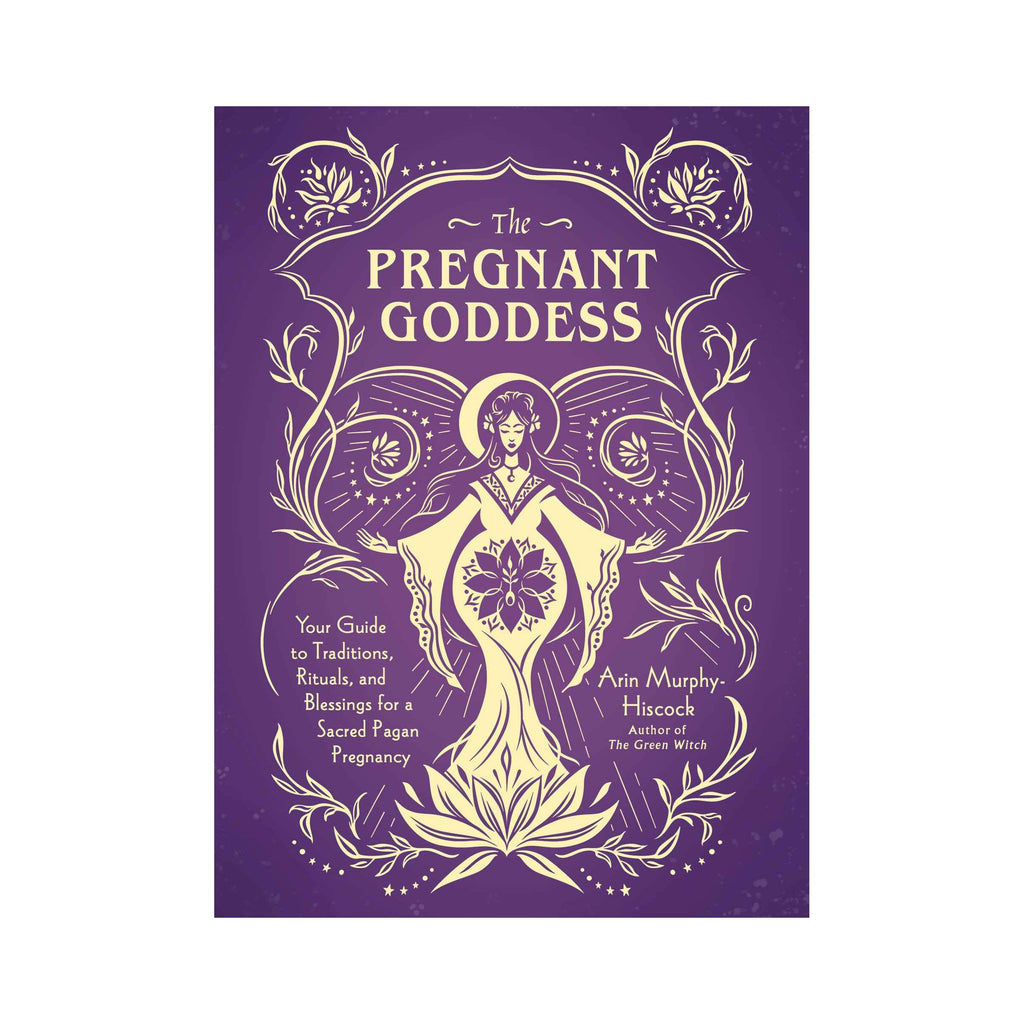 The Pregnant Goddess: Your Guide to Traditions, Rituals, and Blessings for a Sacred Pagan Pregnancy | Books