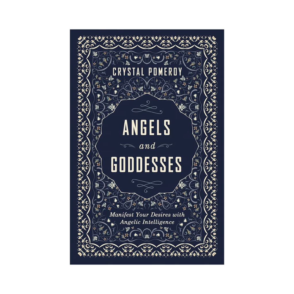 Angels and Goddesses: Manifest Your Desires with Angelic Intelligence