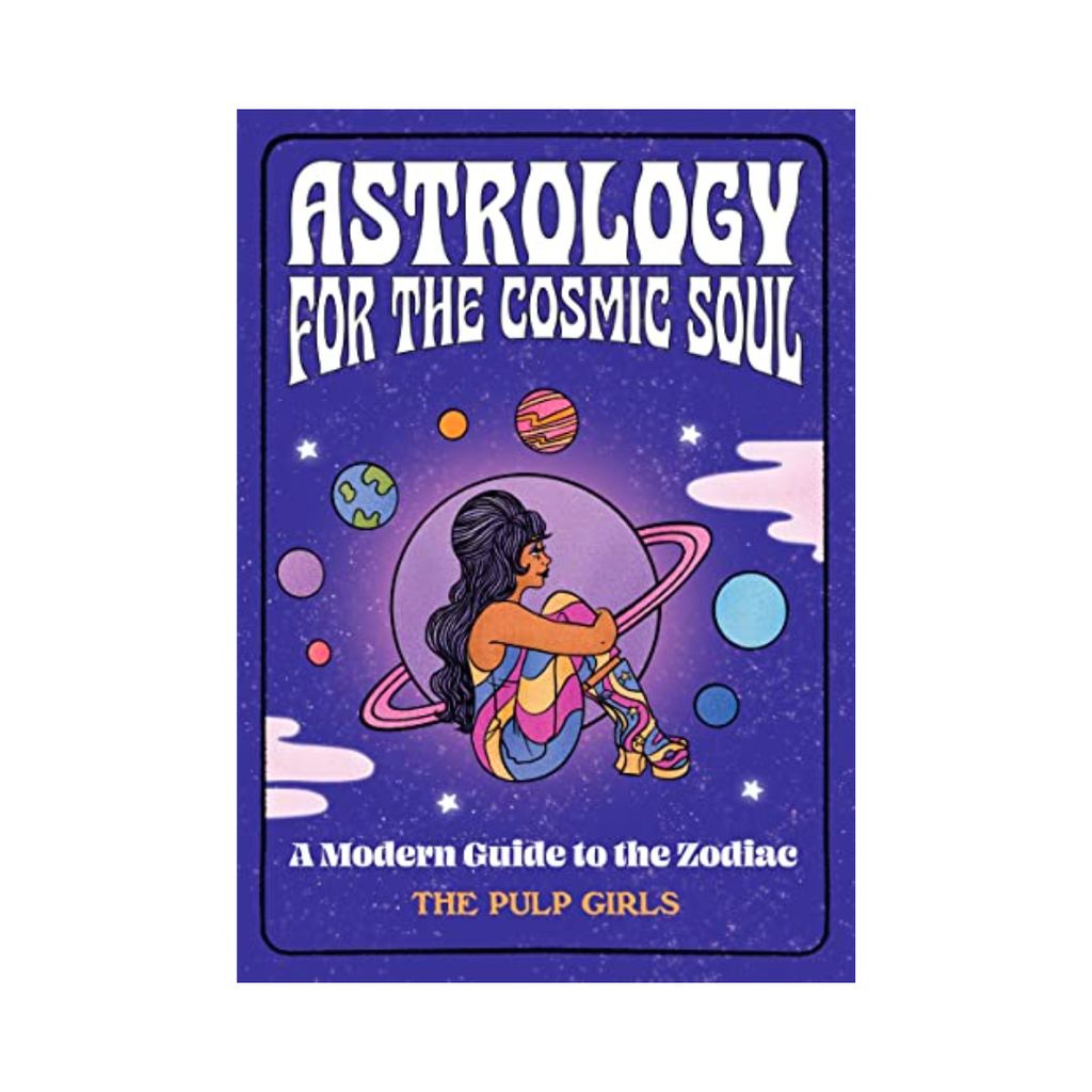 Astrology for the Cosmic Soul: A Modern Guide to the Zodiac